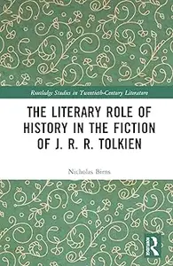 The Literary Role of History in the Fiction of J. R. R. Tolkien