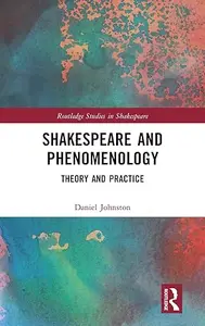 Shakespeare and Phenomenology: Theory and Practice