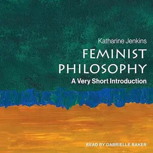 Feminist Philosophy: A Very Short Introduction [Audiobook]