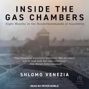 Inside the Gas Chambers: Eight Months in the Sonderkommando of Auschwitz