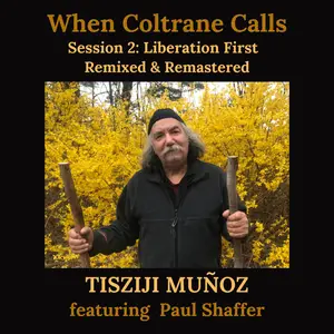 Tisziji Muñoz - When Coltrane Calls Session 2- Liberation First (2025) [Official Digital Download]