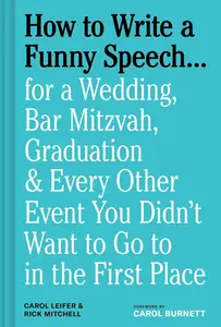 How to Write a Funny Speech . . .: for a Wedding, Bar Mitzvah, Graduation & Every Other Event You Didn't Want