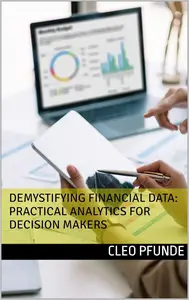 Demystifying Financial Data: Practical Analytics for Decision Makers