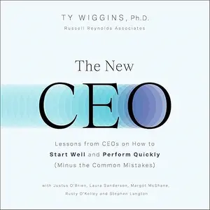The New CEO: Lessons from CEOs on How to Start Well and Perform Quickly (Minus the Common Mistakes) [Audiobook]