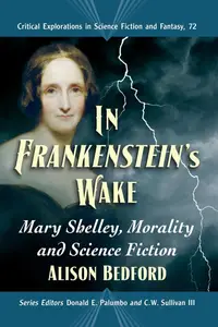 In Frankenstein's Wake: Mary Shelley, Morality and Science Fiction