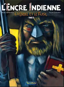 L'encre Indienne - Tome 2 - La Bible Et Le Fusil