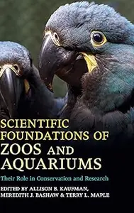 Scientific Foundations of Zoos and Aquariums: Their Role in Conservation and Research