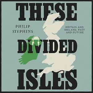 These Divided Isles: Britain and Ireland, Past and Future [Audiobook]