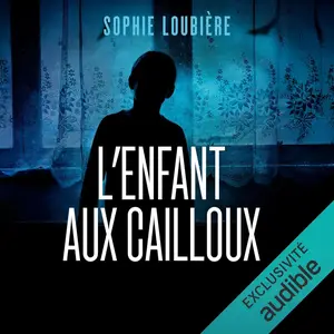 Sophie Loubière, "L'enfant aux cailloux"