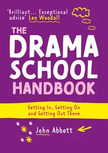 The Drama School Handbook: Getting In, Getting On and Getting Out There