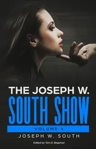 The Joseph W. South Show - Volume 4