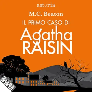 «Il primo caso di Agatha Raisin: Agatha Raisin - Vol. 1» by M. C. Beaton