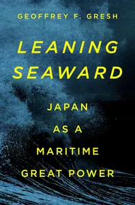 Leaning Seaward: Japan as a Maritime Great Power
