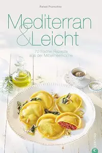 Mediterran & Leicht: 70 frische Rezepte aus der Mittelmeerküche (Cook & Style)
