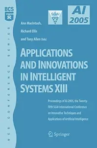 Applications and Innovations in Intelligent Systems XIII: Proceedings of AI-2005, the Twenty-fifth SGAI International Conferenc