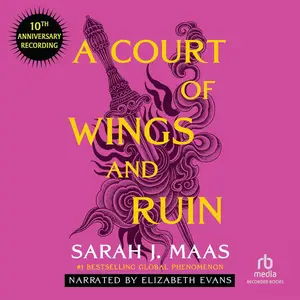 A Court of Wings and Ruin (10th Anniversary Recording): A Court of Thorns and Roses