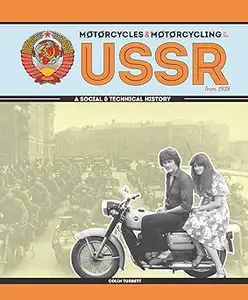 Motorcycles & Motorcycling in the USSR from 1939: – a Social and Technical History