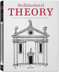 Architectural Theory From the Renaissance to the Present : 89 Essays on 117 Treatises