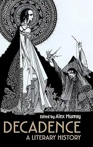 Decadence: A Literary History