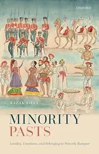 Minority Pasts: Locality, Emotions, and Belonging in Princely Rampur