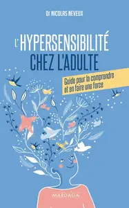 Nicolas Neveux, "L'hypersensibilité chez l'adulte : Guide pour la comprendre et en faire une force"