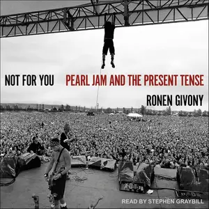 Not for You: Pearl Jam and the Present Tense