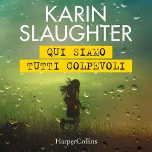 «Qui siamo tutti colpevoli» by Karin Slaughter