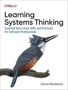 Learning Systems Thinking: Essential Nonlinear Skills and Practices for Software Professionals