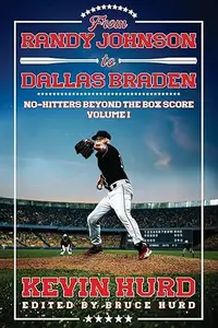 From Randy Johnson to Dallas Braden Volume I: No-hitters Beyond the Box Score