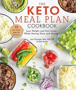 The Keto Meal Plan Cookbook: Lose Weight and Feel Great While Saving Time and Money (Repost)