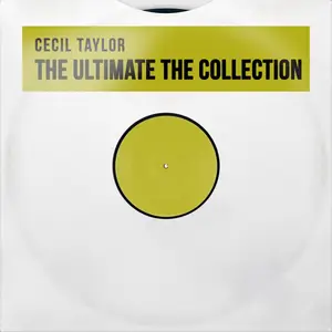 Cecil Taylor - The Ultimate the Collection (Remastered) (2025) [Official Digital Download]