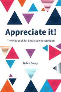 Appreciate it!: The Playbook for Employee Recognition