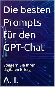 Die besten Prompts für den GPT-Chat: Steigern Sie Ihren digitalen Erfolg