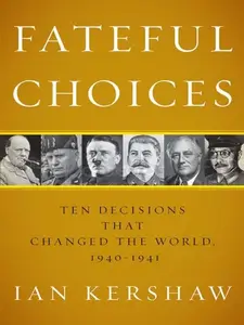 Fateful Choices: Ten Decisions That Changed the World, 1940-1941 (Repost)