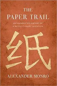 The Paper Trail: An Unexpected History of a Revolutionary Invention