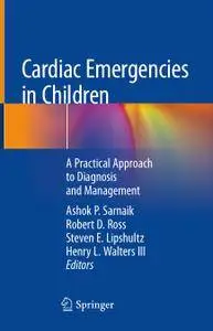 Cardiac Emergencies in Children: A Practical Approach to Diagnosis and Management (Repost)