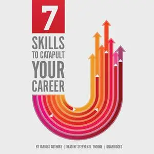 «7 Skills to Catapult Your Career» by Various Authors