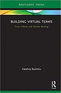 Building Virtual Teams: Trust, Culture, and Remote Working
