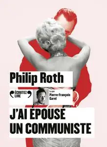 Philip Roth, "J'ai épousé un communiste"