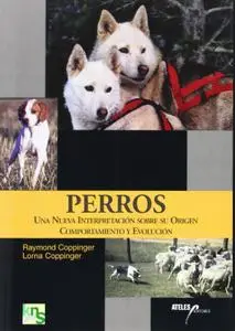 Perros : una nueva interpretación sobre su origen, comportamiento y evolución