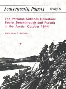 The Petsamo-Kirkenes Operation: Soviet Breakthrough and Pursuit in the Arctic, October 1944 - Gebhardt (1989)
