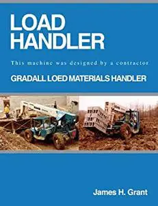 LOAD HANDLER - GRADALL LOED MATERIALS HANDLER: This machine was designed by a contractor.