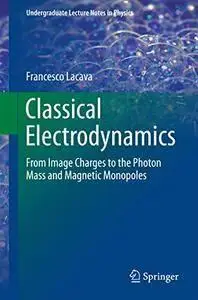 Classical Electrodynamics: From Image Charges to the Photon Mass and Magnetic Monopoles (repost)