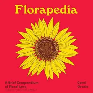 Florapedia: A Brief Compendium of Floral Lore [Audiobook]