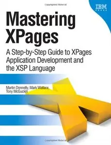 Mastering XPages: A Step-by-Step Guide to XPages Application Development and the XSP Language