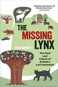 The Missing Lynx: The Past and Future of Britain's Lost Mammals