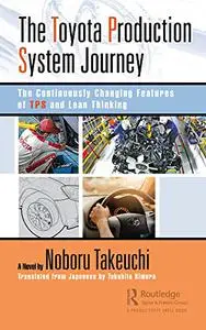 The Toyota Production System Journey: The Continuously Changing Features of TPS and Lean Thinking