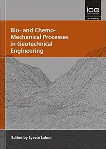 Bio- and Chemo- Mechanical Processes in Geotechnical Engineering
