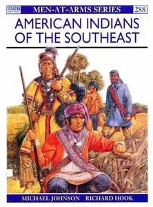 American Indians of the Southeast (Men-at-Arms Series 288) (Repost)