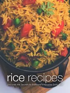 Rice Recipes: Discover the Secrets to Everyone's Favorite Goto Dish